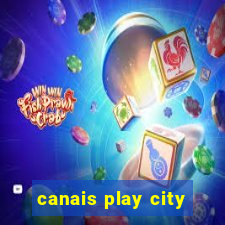 canais play city